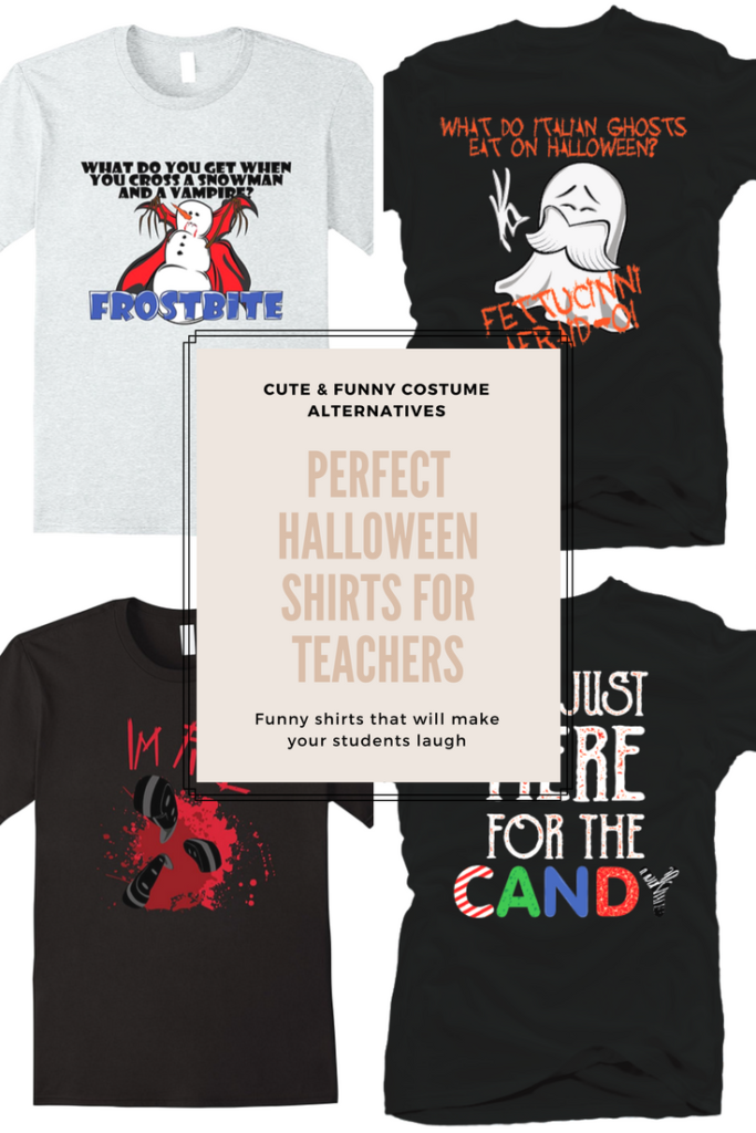 Alternative costume idea for teachers that would rather wear a funny shirt to school on Halloween.